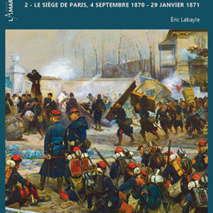 La guerre de 1870-1871. Tome 2. Le siège de Paris, 4 septembre 1870 – 28 janvier 1871