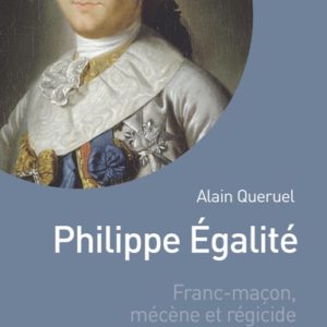 Philippe Égalité. Franc-maçon, mécène et régicide