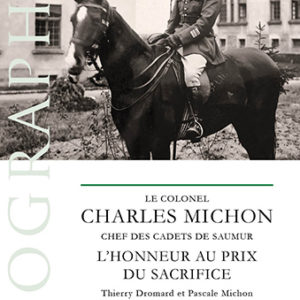 Le colonel Charles Michon, chef des Cadets de Saumur. L’honneur au prix du sacrifice