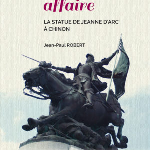 Une étonnante affaire. La statue de Jeanne d’Arc à Chinon