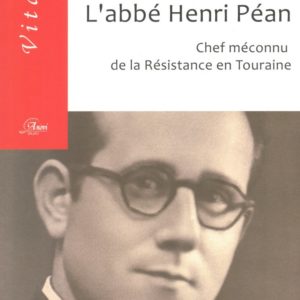 L’abbé Henri Péan, chef méconnu de la Résistance en Touraine
