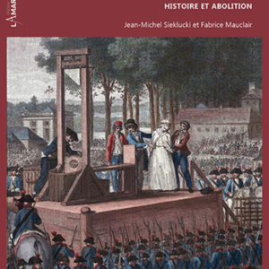 La peine de mort. Histoire et abolition