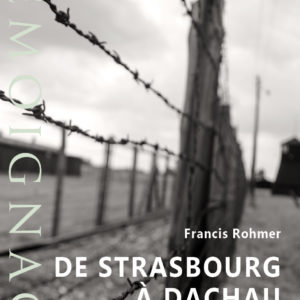 De Strasbourg à Dachau. Souvenirs 1939-1945. Tome 2 : 1944-1945