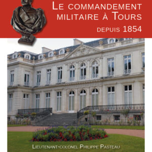 Le commandement militaire à Tours depuis 1854